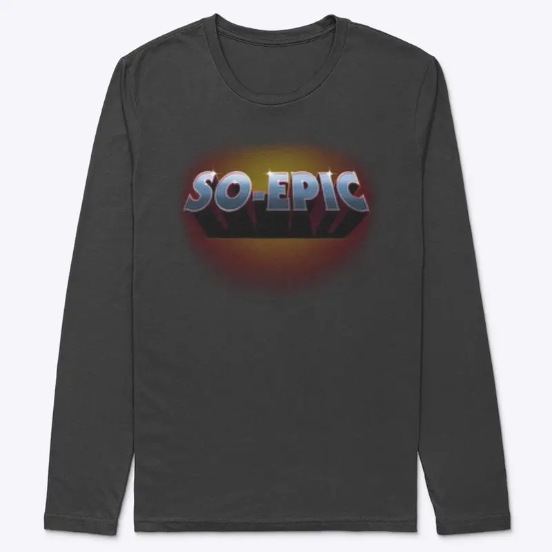 So Epic Premium Long Sleeve Tee